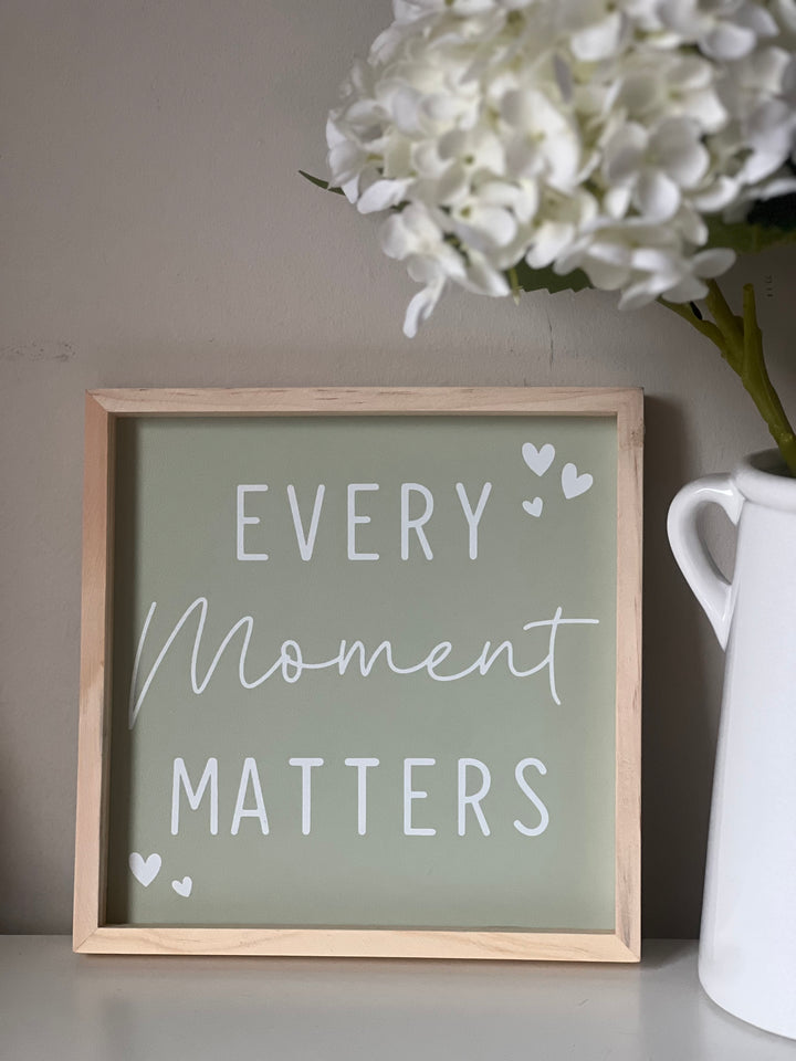 'Every Moment Matters' Framed Sign, 20cm